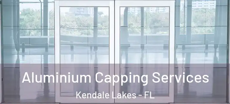  Aluminium Capping Services Kendale Lakes - FL