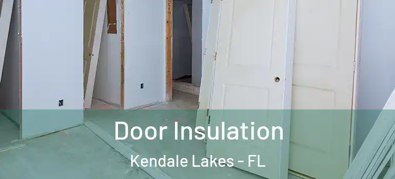  Door Insulation Kendale Lakes - FL