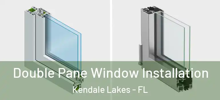  Double Pane Window Installation Kendale Lakes - FL