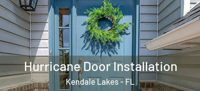  Hurricane Door Installation Kendale Lakes - FL