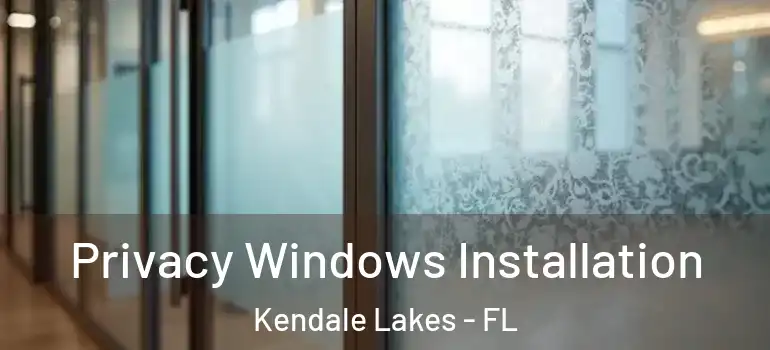  Privacy Windows Installation Kendale Lakes - FL