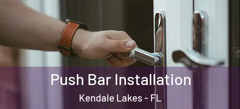  Push Bar Installation Kendale Lakes - FL